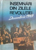 Insemnari din Zilele Revolutiei Decembrie 1989 - Colectiv, Editura Militara 1990, Carte Istorie Revolutie Romana