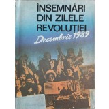 INSEMNARI DIN ZILELE REVOLUTIEI. DECEMBRIE 1989-COLECTIV-254553