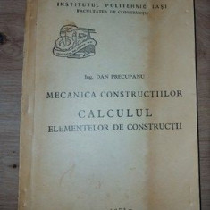 Mecanica constructiilor: Calculul elementelor de constructii- Dan Precupanu