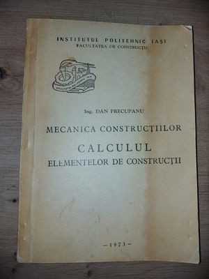 Mecanica constructiilor: Calculul elementelor de constructii- Dan Precupanu foto