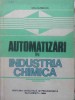 Automatizari in Industria Chimica - Ion Curievici, 1983, Editura Didactica, Chimie Industriala, Carte Tehnica