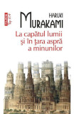 Cumpara ieftin La Capatul Lumii Top 10+ Nr.50, Haruki Murakami - Editura Polirom