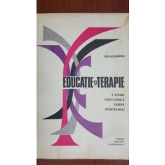 Educatie si terapie. O viziune educationala asupra psihoterapiei-Sen Alexandru