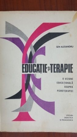 Educatie si terapie. O viziune educationala asupra psihoterapiei-Sen Alexandru