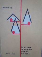 Constantin Luta - Incalzirea grupurilor mici de locuinte (Editia: 1978) foto