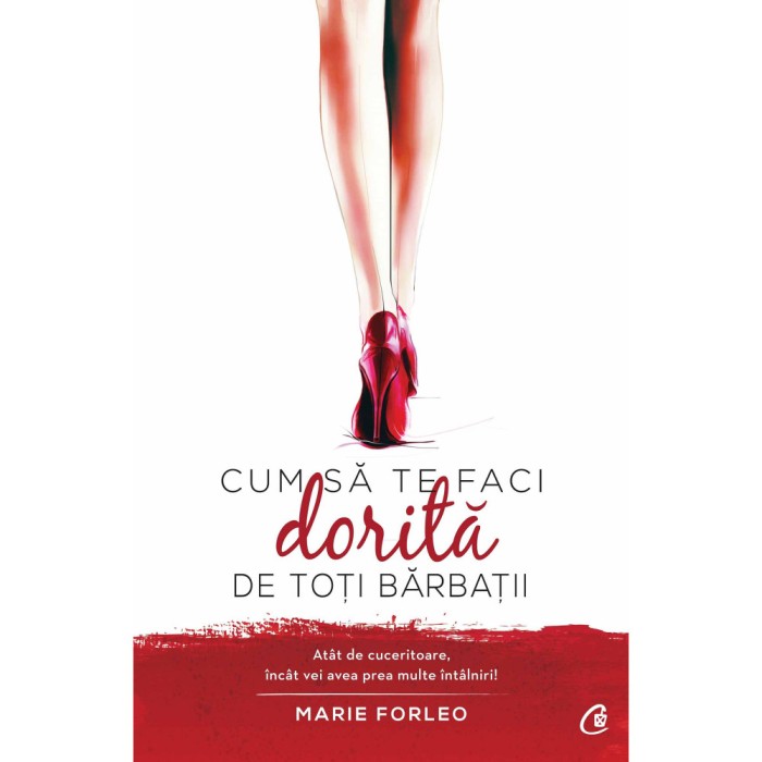 Cum sa te faci dorita de toti barbatii - Marie Forleo