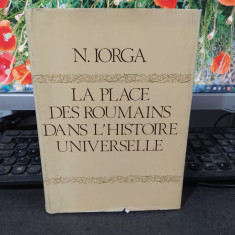 N. Iorga, La place des roumains dans l'histoire universelle, București 1980, 196