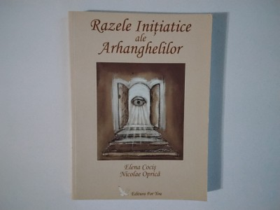 Elena Cocis, Nicolae Oprica - RAZELE INITIATICE ALE ARHANGHELILOR ( 2006 ) foto