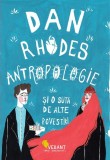 Antropologie si o suta de alte povestiri | Dan Rhodes, 2019, Vellant