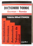 &quot;DICTIONAR TEHNIC GERMAN - ROMAN&quot;, Valerius Mihail Stanciu, 2000. 14.000 termeni din Electrotehnica, Electronica, Automatica, Tehnica de calcul