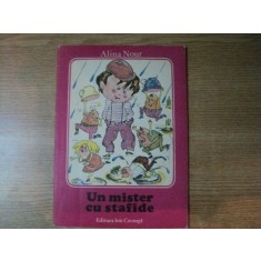 UN MISTER CU STAFIDE de ALINA NOUR , COPERTA SI ILUSTRATIILE APARTIN AUTOAREI , Bucuresti 1984