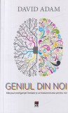 David Adam - Geniul din noi. Sfarsitul inteligentei limitate si ce inseamna