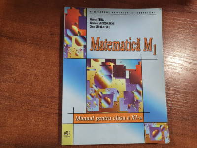 Matematica M1.Manual pentru clasa a XI a - Marcel Tena,M.Andronache,etc foto