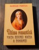 Ultima romantica viata Reginei Maria A Romaniei Hannah Pakula