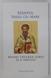 DESPRE CREAREA LUMII SI A OMULUI de SFANTUL VASILE CEL MARE , 2018