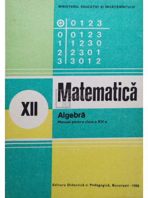 Ion D. Ion - Matematica - Algebra - Manual pentru clasa a XII-a (editia 1988) foto