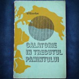 CALATORIE IN TRECUTUL PAMANTULUI - V. P. GAVRILOV