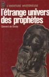 Gerard de Sede - L'Etrange Univers des Prophetes