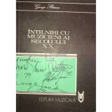 George Sbarcea - Intalniri cu muzicieni ai secolului XX (Editia: 1984)