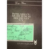 George Sb&acirc;rcea - &Icirc;nt&acirc;lniri cu muzicieni ai secolului XX (editia 1984)