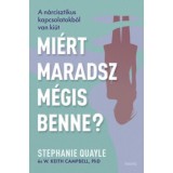 Mi&eacute;rt maradsz m&eacute;gis benne? - A n&aacute;rcisztikus kapcsolatokb&oacute;l van ki&uacute;t - Stephanie Quayle