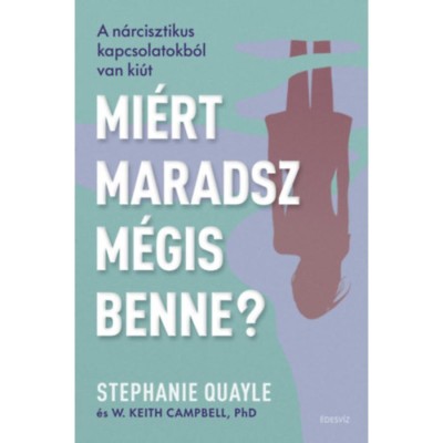 Mi&amp;eacute;rt maradsz m&amp;eacute;gis benne? - A n&amp;aacute;rcisztikus kapcsolatokb&amp;oacute;l van ki&amp;uacute;t - Stephanie Quayle foto