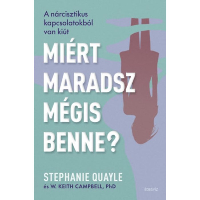 Mi&eacute;rt maradsz m&eacute;gis benne? - A n&aacute;rcisztikus kapcsolatokb&oacute;l van ki&uacute;t - Stephanie Quayle