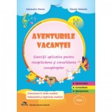Aventurile vacantei. Exercitii aplicative pentru recapitularea si consolidarea cunostintelor - Clasa I