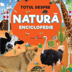 Enciclopedie: Totul despre natură - Paperback brosat - Anuj Chawla, Latha Seth - Galaxia Copiilor