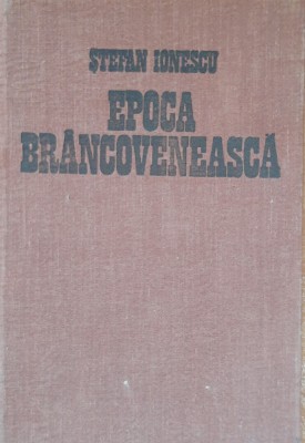 STEFAN IONESCU - EPOCA BRANCOVENEASCA, 1981 foto