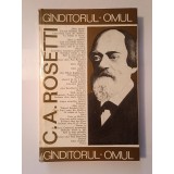 C. A. Rosetti: g&icirc;nditorul, omul (g&acirc;nditorul...) (ed. Radu Pantazi)