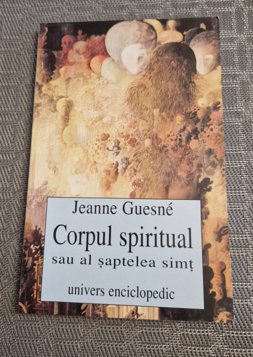 Corpul spiritual sau al 7 lea simt Jeanne Guesne
