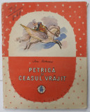 PETRICA SI CEASUL VRAJIT de ION HOBANA , ilustratii de D. IURA ( IURIE DARIE ), 1957