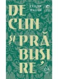 Declin si prabusire - Evelyn Waugh, Petre Solomon