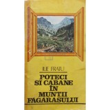 Ilie Fratu - Poteci si cabane in Muntii Fagarasului (Editia: 1986)