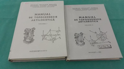 MANUAL DE TOPOGEODEZIE ARTILERISTICĂ / 2 VOL/ 1974 * foto