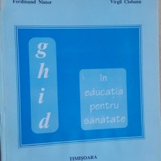 Ghid in educatia pentru sanatate- Ferdinand Nistor, Virgil Ciobanu