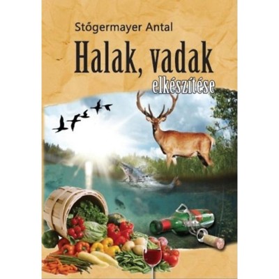 Halak, vadak elk&amp;eacute;sz&amp;iacute;t&amp;eacute;se - Stőgermayer Antal foto