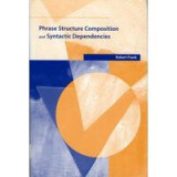 Phrase Structure Composition and Syntactic Dependencies (Current Studies in Linguistics)