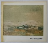 GH. RADUCANU , PICTURA , CATALOG DE EXPOZITIE , 1977 , DEDICATIE *