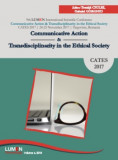 Communicative Action and Transdisciplinarity in the Ethical Society. CATES 2017 - Tomita CIULEI, Gabriel GORGHIU (editori), 2016