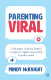 Cumpara ieftin Parenting Viral, Mindy Mcknight - Editura Curtea Veche