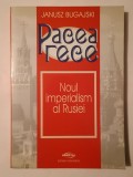 Janusz Bugajski - Pacea rece: Noul imperialism al Rusiei