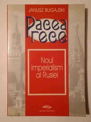 Janusz Bugajski - Pacea rece: Noul imperialism al Rusiei foto