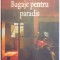 BAGAJE PENTRU PARADIS ED. a - II - a de VALERIU CRISTEA , 2007