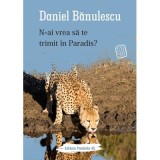 N-ai vrea sa te trimit in Paradis? - Daniel Banulescu