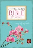 Everyday Matters Bible for Women-NLT: Practical Encouragement to Make Every Day Matter