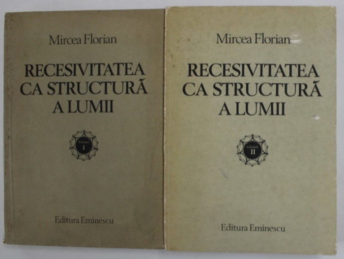 RECESIVITATEA CA STRUCTURA A LUMII de MIRCEA FLORIAN VOL I ,II 1983