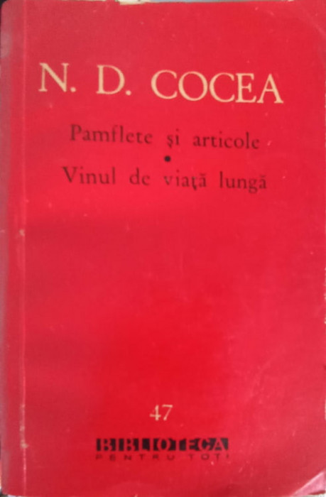 PAMFLETE SI ARTICOLE. VINUL DE VIATA LUNGA SI ALTE SCRIERI-N.D. COCEA