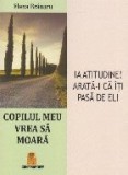 Copilul meu vrea să moara